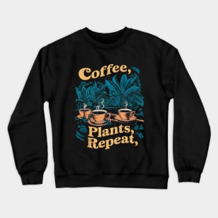 Coffee Plants Repeat | Gardening Crewneck Sweatshirt